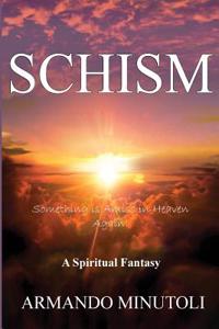 Schism,: Something Is Amiss in Heaven Again!