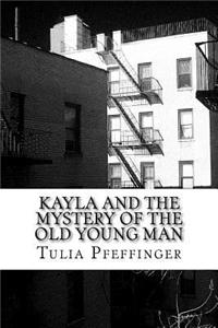 Kayla and the Mystery of the Old Young Man