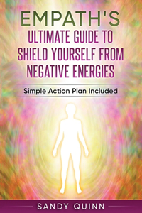 Empath's Ultimate Guide To Shield Yourself From Negative Energies