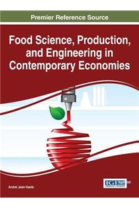 Food Science, Production, and Engineering in Contemporary Economies