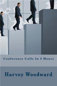 Conference Calls In 5 Hours