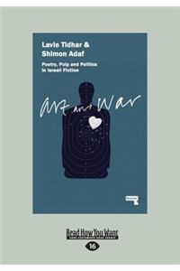 Art and War: Poetry, Pulp and Politics in Israeli Fiction (Large Print 16pt)