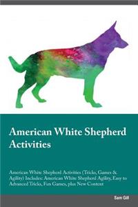 American White Shepherd Activities American White Shepherd Activities (Tricks, Games & Agility) Includes: American White Shepherd Agility, Easy to Advanced Tricks, Fun Games, Plus New Content