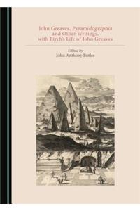 John Greaves, Pyramidographia and Other Writings, with Birch's Life of John Greaves