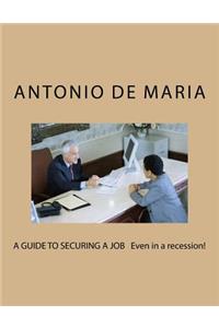 GUIDE TO SECURING A JOB Even in a recession!