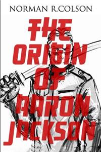 The Origin of Aaron Jackson