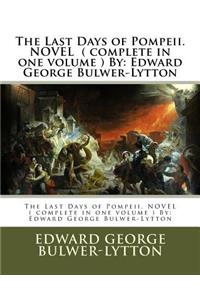 Last Days of Pompeii. NOVEL ( complete in one volume ) By