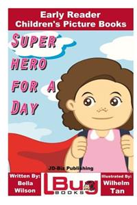 Superhero For a Day - Early Reader - Children's Picture Books