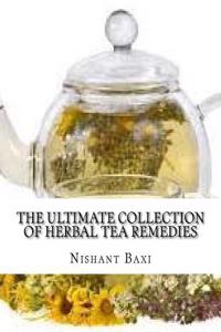 The Ultimate Collection of Herbal Tea Remedies