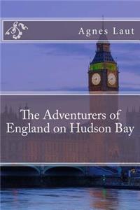 The Adventurers of England on Hudson Bay