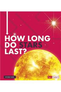 How Long Does it Take? How Long Do Stars Last?