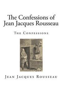 The Confessions of Jean Jacques Rousseau