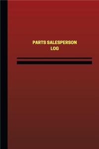 Parts Salesperson Log (Logbook, Journal - 124 pages, 6 x 9 inches)