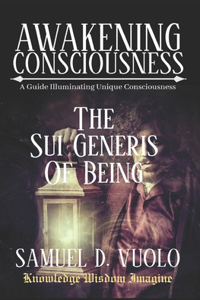 Sui Generis of Being: Guide to inspire uniqueness achieving 'your own kind' of personal success and fulfillment following principles found in nature