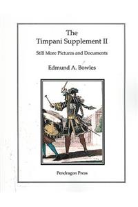 The Timpani Supplement II: Still More Pictures and Documents