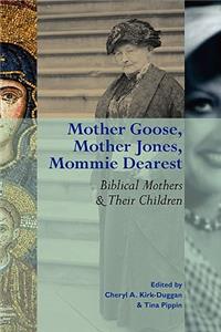 Mother Goose, Mother Jones, Mommie Dearest