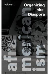 Organizing the Diaspora, Volume 1 of Aframericanism
