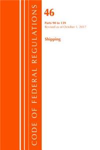 Code of Federal Regulations, Title 46 Shipping 90-139, Revised as of October 1, 2017