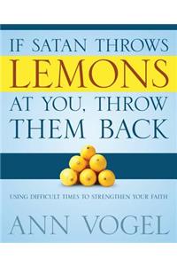 If Satan Throws Lemons at You, Throw Them Back