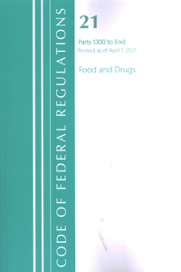 Code of Federal Regulations, Title 21 Food and Drugs 1300-End, Revised as of April 1, 2021
