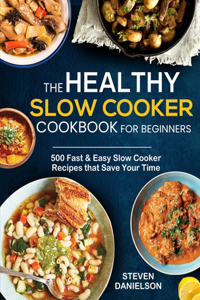 The Healthy Slow Cooker Cookbook for Beginners