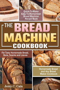 The Bread Machine Cookbook