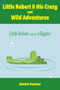 Little Robert & His Crazy and Wild Adventures