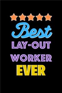 Best Lay Out Worker Evers Notebook - Lay Out Worker Funny Gift