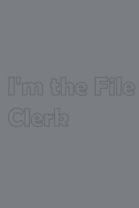 I'm the File Clerk