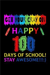 Get Your Cray On Happy 100 Days of School Stay Awesome!!!