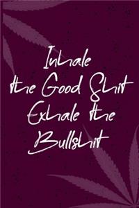 Inhale the Good Shit, Exhale the Bullshit