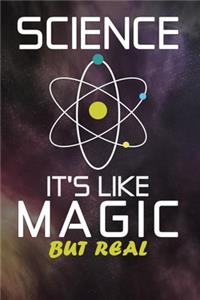 Science It's Like Magic But Real