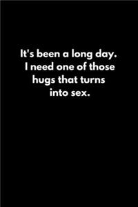 It's been a long day. I need one of those hugs that turns into sex.