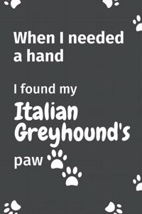 When I needed a hand, I found my Italian Greyhound's paw