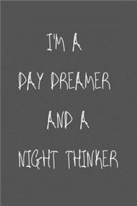 I'm a day dreamer and a night thinker notebook