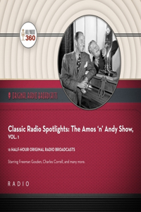 Classic Radio Spotlight: The Amos 'n' Andy Show, Vol. 1 Lib/E