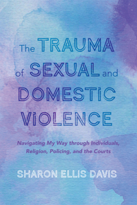 Trauma of Sexual and Domestic Violence