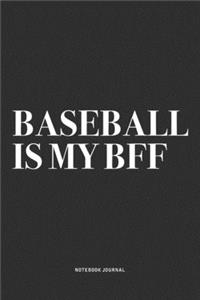 Baseball Is My BFF