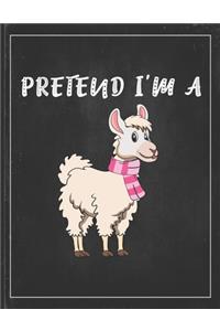 Pretend I'm A: Cute Alpaca Gifts Llama Llama Books for Kids Lightly Lined Pages Daily Journal Diary Notepad