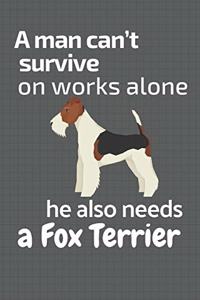 man can't survive on works alone he also needs a Fox Terrier