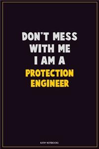 Don't Mess With Me, I Am A Protection Engineer