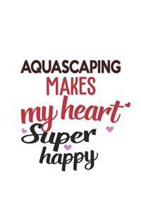 Aquascaping Makes My Heart Super Happy Aquascaping Lovers Aquascaping Obsessed Notebook A beautiful