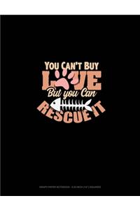 You Can't Buy Love But You Can Rescue It
