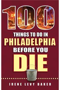 100 Things to Do in Philadelphia Before You Die