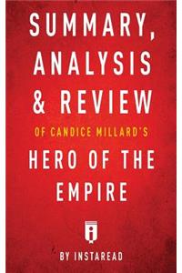 Summary, Analysis & Review of Candice Millard's Hero of the Empire by Instaread