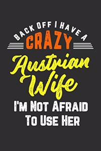 Back Off I Have A Crazy Austrian Wife I'm Not Afraid To Use Her