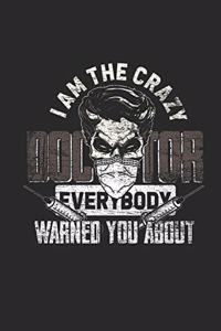 I Am The Crazy Doctor Everybody Warned You About