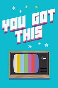 You Got This