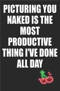 Picturing You Naked is The Most Productive Thing I've Done All Day