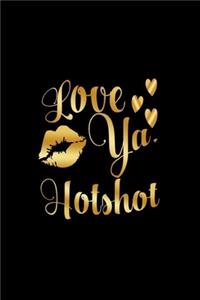 Love Ya, Hotshot
